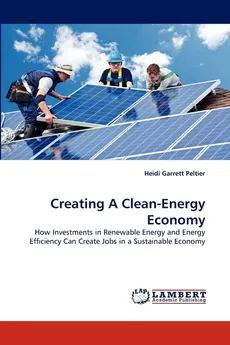 Creating A Clean-Energy Economy - Peltier Heidi Garrett