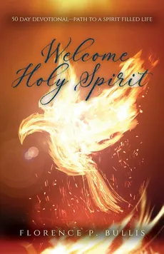 Welcome Holy Spirit - Florence P Bullis
