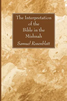 The Interpretation of the Bible in the Mishnah - Samuel Rosenblatt
