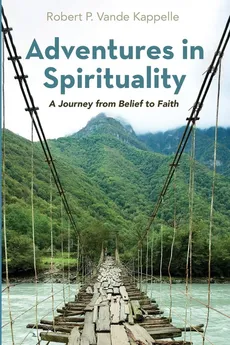 Adventures in Spirituality - Kappelle Robert P. Vande