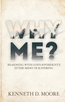 Why Me - Kenneth D. Moore
