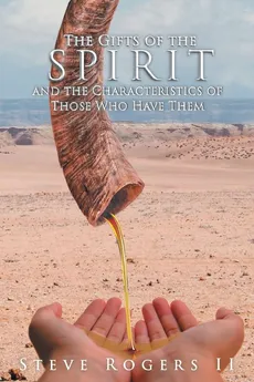 The Gifts of the Spirit and the Characteristics of Those Who Have Them - II Steven L. Rogers