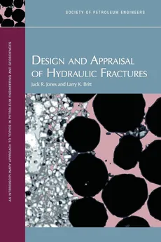 Design and Appraisal of Hydraulic Fractures - Jack R Jones