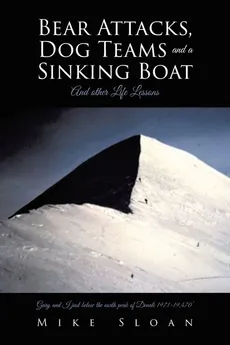 Bear Attacks, Dog Teams and a Sinking Boat - Mike Sloan