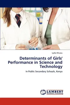 Determinants of Girls' Performance in Science and Technology - Lydia Musau