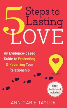 5 Steps to Lasting Love - Ann Marie Taylor