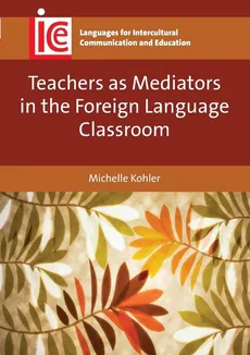 Teachers as Mediators in the Foreign Language Classroom - Michelle Kohler