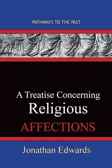 A Treatise Concerning Religious Affections - Jonathan Edwards