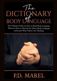 The Dictionary of Body Language - P.D. Marel