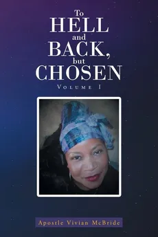 To Hell and Back, but Chosen - Apostle Vivian McBride