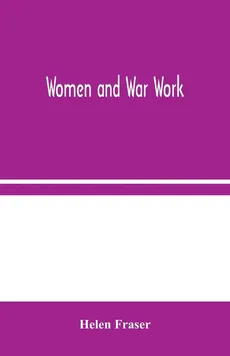 Women and War Work - Helen Fraser