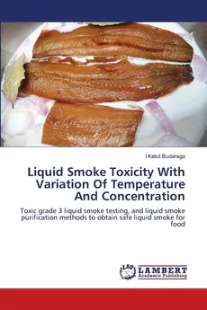 Liquid Smoke Toxicity With Variation Of Temperature And Concentration - I Ketut Budaraga