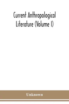 Current anthropological literature (Volume I) - unknown