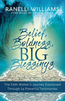Belief, Boldness, BIG Blessings - Ranelli Williams
