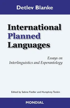 International Planned Languages. Essays on  Interlinguistics and Esperantology - Detlev Blanke