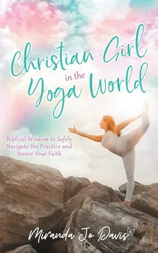 Christian Girl in the Yoga World - Miranda Jo Davis