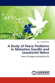 A Study of Peace Problems in Mahatma Gandhi and Jawaharlal Nehru - G. C. Narasimhulu