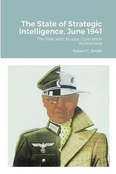 The State of Strategic Intelligence, June 1941 - Robert C. Smith