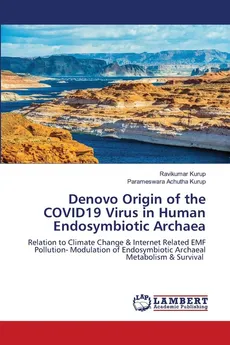 Denovo Origin of the COVID19 Virus in Human Endosymbiotic Archaea - Ravikumar Kurup
