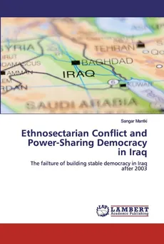 Ethnosectarian Conflict and Power-Sharing Democracy in Iraq - Sangar Mantki