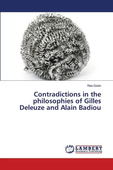 Contradictions in the philosophies of Gilles Deleuze and Alain Badiou - Rea Golan