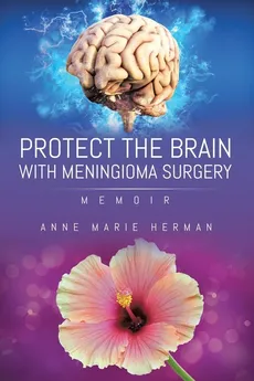 Protect the Brain with Meningioma Surgery - Anne Marie Herman