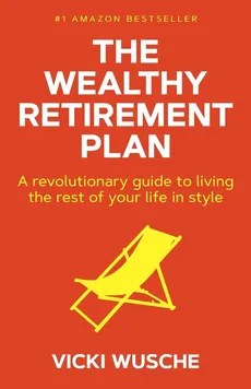 The Wealthy Retirement Plan - Vicki Wusche