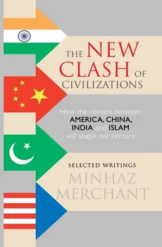 The New Clash of Civilizations - Minhaz Merchant