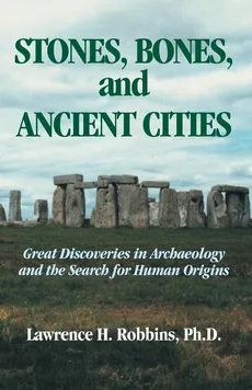 Stones, Bones, and Ancient Cities - Lawrence H. Robbins