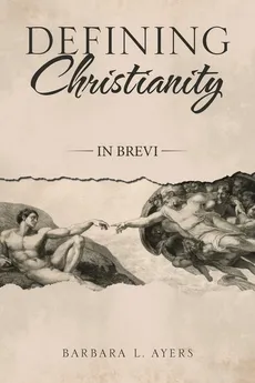 Defining Christianity - Barbara L. Ayers