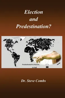 Election and Predestination - Steve Combs