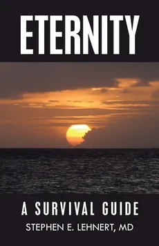 Eternity - MD Stephen E. Lehnert