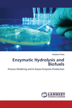 Enzymatic Hydrolysis and Biofuels - Vandana Rana