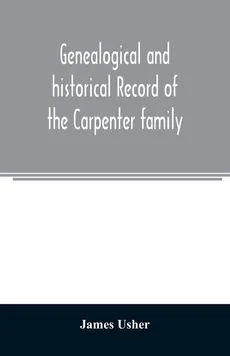 Genealogical and historical record of the Carpenter family - James Usher