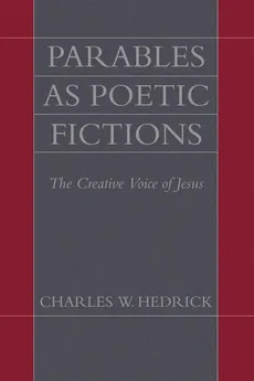 Parables as Poetic Fictions - Charles W. Hedrick