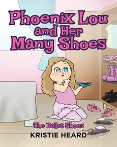 Phoenix Lou and Her Many Shoes - Kristie Heard