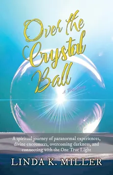 Over the Crystal Ball - Linda K. Miller