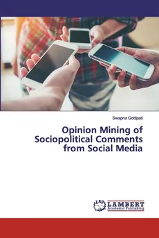 Opinion Mining of Sociopolitical Comments from Social Media - Swapna Gottipati