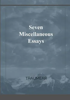 Seven Miscellaneous Essays - Traumear