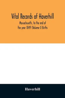 Vital records of Haverhill, Massachusetts, to the end of the year 1849 (Volume I) Births - Haverhill