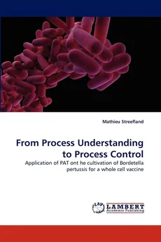 From Process Understanding to Process Control - Mathieu Streefland