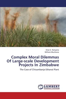 Complex Moral Dilemmas Of Large-scale Development Projects In Zimbabwe - Elias G. Konyana