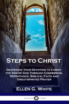 Steps to Christ - Ellen G. White
