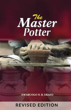 The Master Potter - Nwabuogo N Okafo