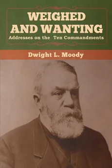 Weighed and Wanting - Dwight  L. Moody