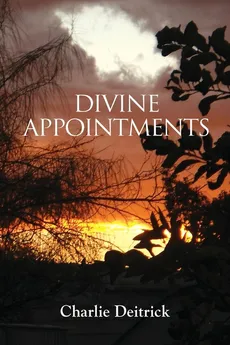 DIVINE APPOINTMENTS - Charlie Deitrick