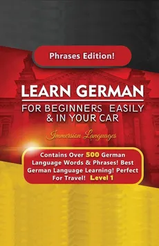 Learn German For Beginners Easily & In Your Car - Contains Over 500 German Phrases - Immersion Languages