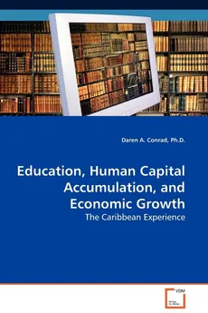 Education, Human Capital Accumulation, and Economic Growth - Ph.D. Daren A. Conrad