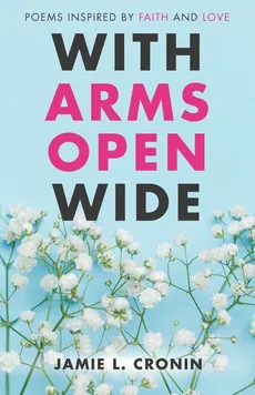 With Arms Open Wide - Jamie Cronin