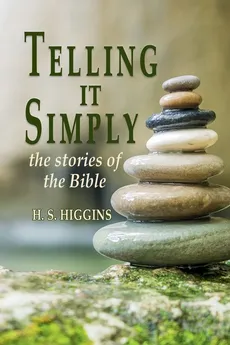Telling it simply - the stories of the Bible - Hilary Higgins